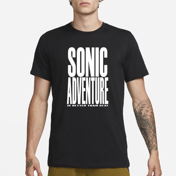 Mamono World Sonic Adventure Is Better Than Sex T-Shirt