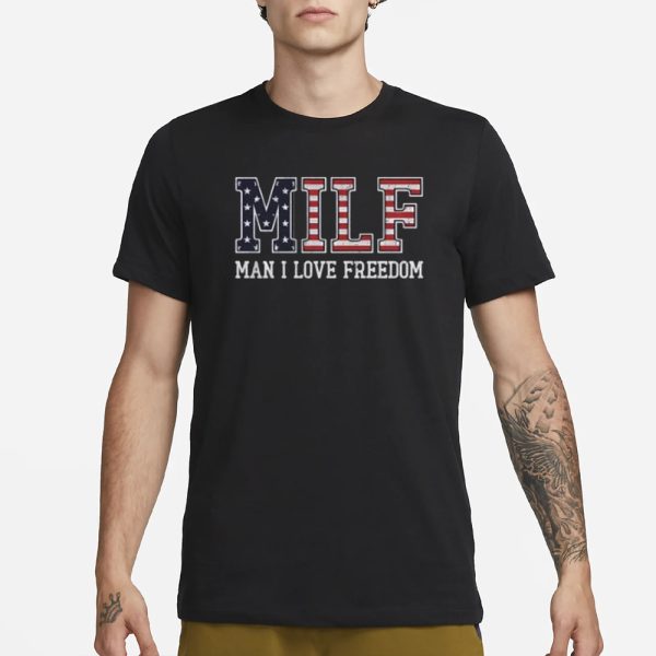 Man I Love Freedom MILF T-Shirt