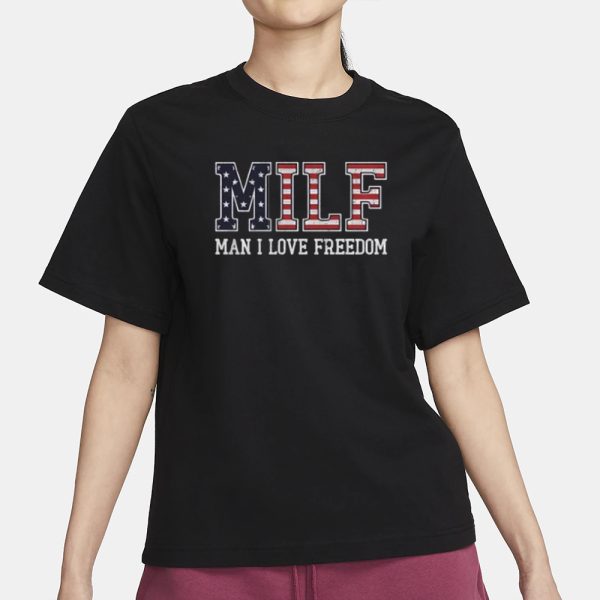 Man I Love Freedom MILF T-Shirt