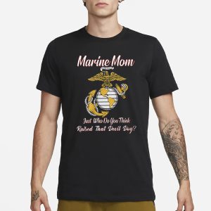 Marine Mom Just Who Do You Think Raised That Devil Dog T Shirt 1