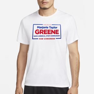 Mariorie Taylor Greene Save America Stop Communism! For Congress T Shirt 1