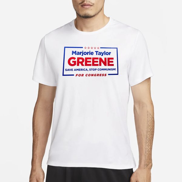 Mariorie Taylor Greene Save America , Stop Communism! For Congress T-Shirt