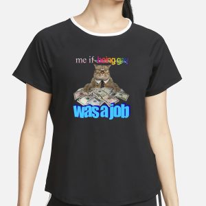 Me If Being Gay Was A Job Cat T-Shirt 1 Me If Being Gay Was A Job Cat T Shirt 2