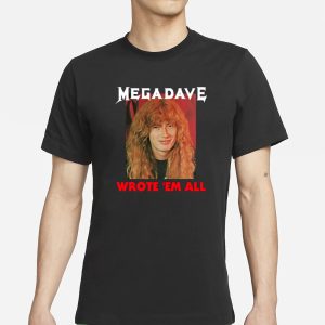 Mega Dave Wrote Em All T Shirt 1