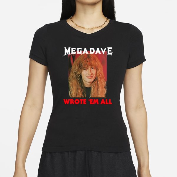 Mega Dave Wrote ‘Em All T-Shirt