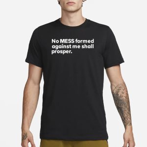 Messinabottle No Mess Formed Against Me Shall Prosper T Shirt 1