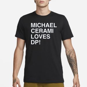 Michael Cerami Loves Dp T Shirt 1