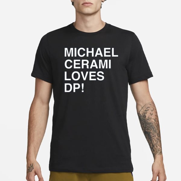 Michael Cerami Loves Dp T-Shirt