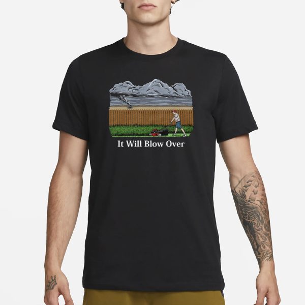 Middle Class Fancy It Will Blow Over T-Shirt