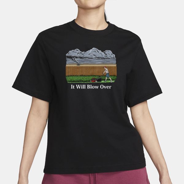 Middle Class Fancy It Will Blow Over T-Shirt