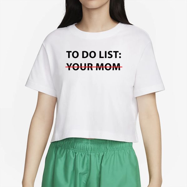 Mike O’Hearn To Do List Your Mom T-Shirt