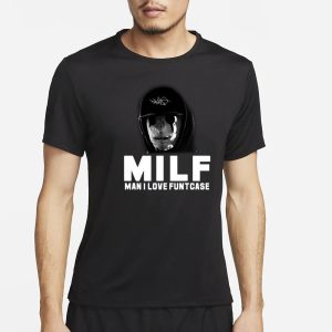 Milf Man I Love Funtcase T Shirt 1