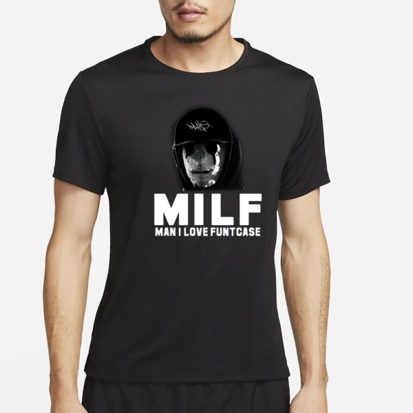 Milf Man I Love Funtcase T-Shirt