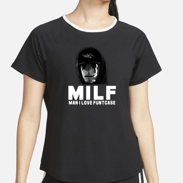 Milf Man I Love Funtcase T-Shirt