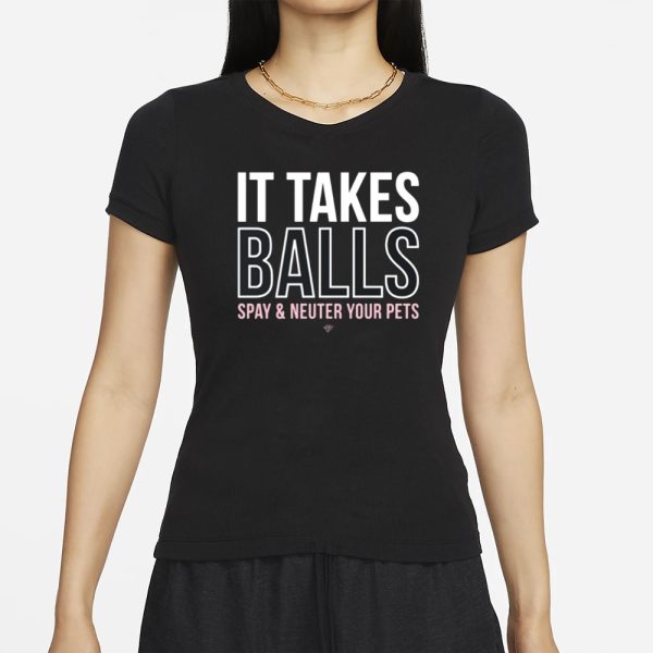 Miranda Lambert It Takes Balls Spay & Neuter Your Pets T-Shirt