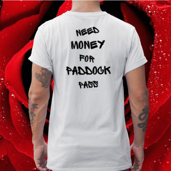 Monaco Addict Need Money For Paddock Pass T-Shirt