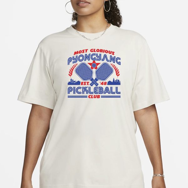 Most Glorious Pyongyang Pickleball Club T-Shirt