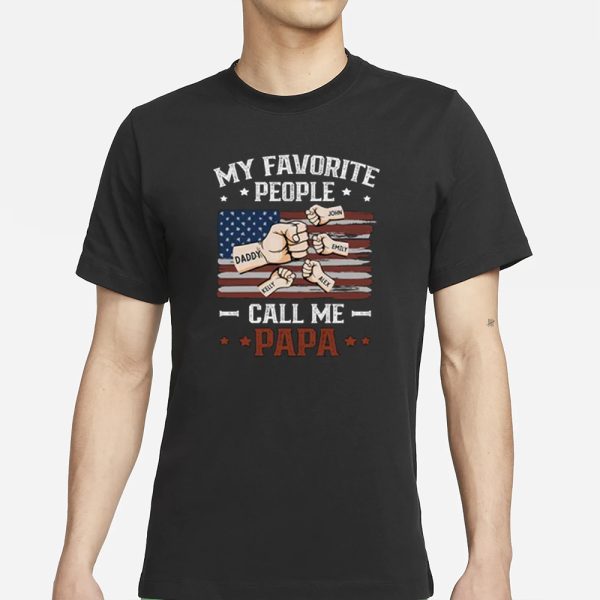 My Favorite People Call Me Papa T-Shirt