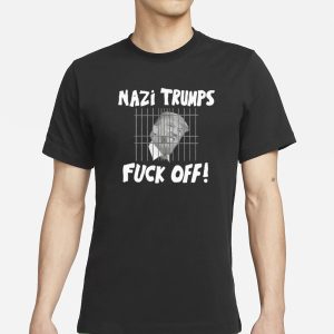 Nazi Trumps Fuck Off T Shirt 1