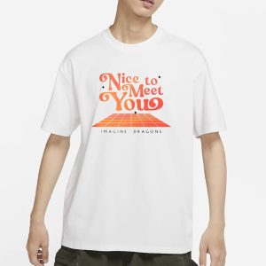 Nice To Meet You Imagine Dragons T Shirt 2024 1