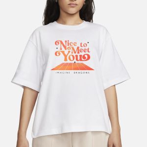 Nice To Meet You Imagine Dragons T-Shirt 2024 1 Nice To Meet You Imagine Dragons T Shirt 2024 2