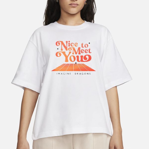 Nice To Meet You Imagine Dragons T-Shirt 2024