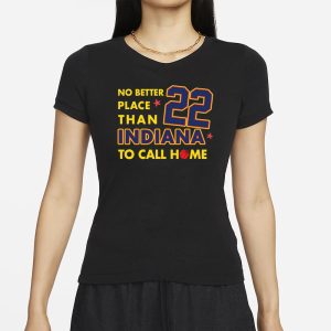 No Better Place Than Indiana To Call Home 22 T Shirt 2
