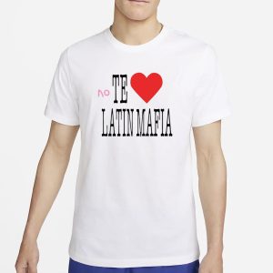 No Te Amo Latin Mafia T Shirt 1