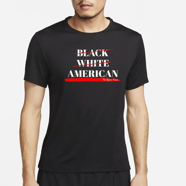 Not Black White American The Officer Tatum T-Shirt