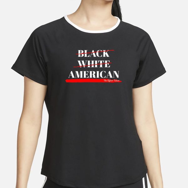 Not Black White American The Officer Tatum T-Shirt