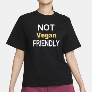 Not Vegan Friendly T Shirt 2