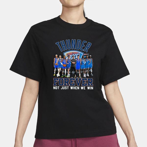 OKC Thunder Forever Not Just When We Win Signature T-Shirt