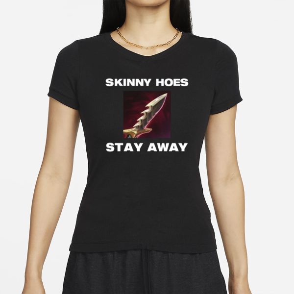 Offensetaken Skinny Hoes Stay Away T-Shirt