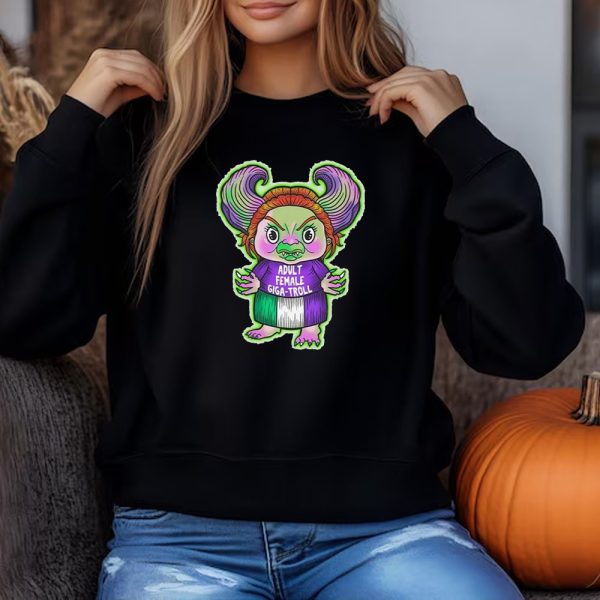 Official Adult Female Giga-Troll Sweatshirt , T-shirt , Hoodie , Long Sleeve T-shirt