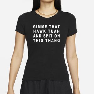 Old School Hats Gimme That Hawk Tuah And Spit On This Thang T Shirt 2