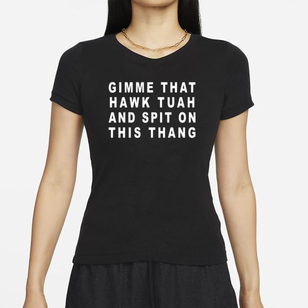 Old School Hats Gimme That Hawk Tuah And Spit On This Thang T-Shirt