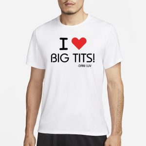 Oldjewishmen I Love Big Tits Dani Luv T Shirt 1
