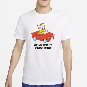 On My Way To Cause Chaos T Shirt 1