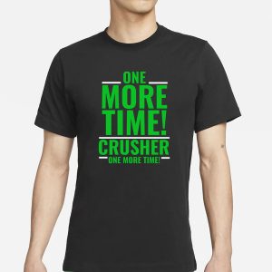 One More Time Crusher One More Time T Shirt 1