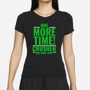 One More Time Crusher One More Time T Shirt 2