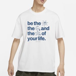 Ourseasns Be The Sun The Moon And The Stars Of Your Life T Shirt 1