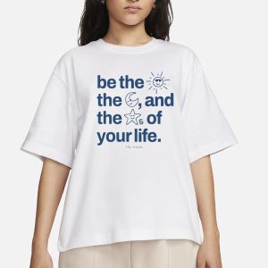 Ourseasns Be The Sun The Moon And The Stars Of Your Life T Shirt 2