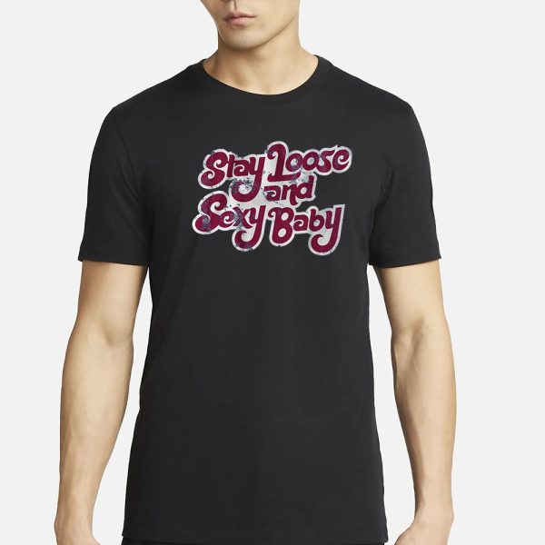 PHILADELPHIA BASEBALL STAY LOOSE AND SEXY BABY T-SHIRT