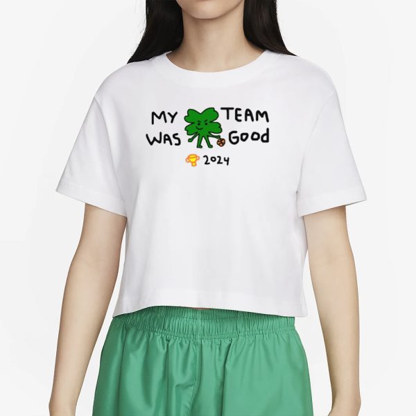 Paint Boston My Team Was Good 2024 T-Shirt