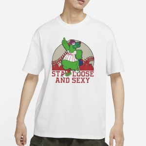 Phanatic Stay Loose and Sexy T Shirt 1
