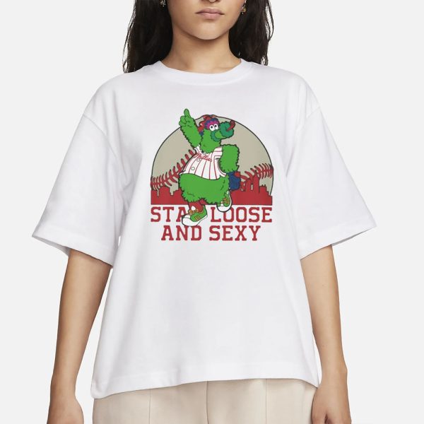 Phanatic Stay Loose and Sexy T-Shirt