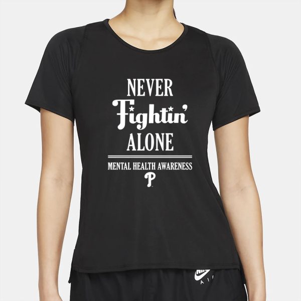 Phillies Never Fightin’ Alone Mental Health Awareness T-Shirt