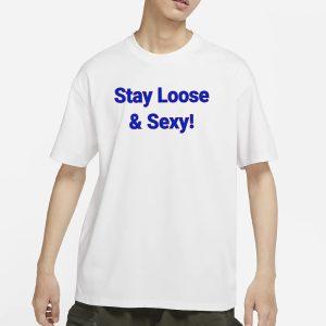 Phillies Stay Loose And Sexy T Shirt 1