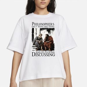 Philosophers Only Want One Thing And Its Fucking Discussing T Shirt 2