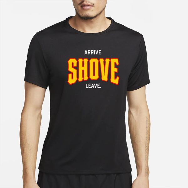 Pittsburgh Arrive Shove Leave T-Shirt